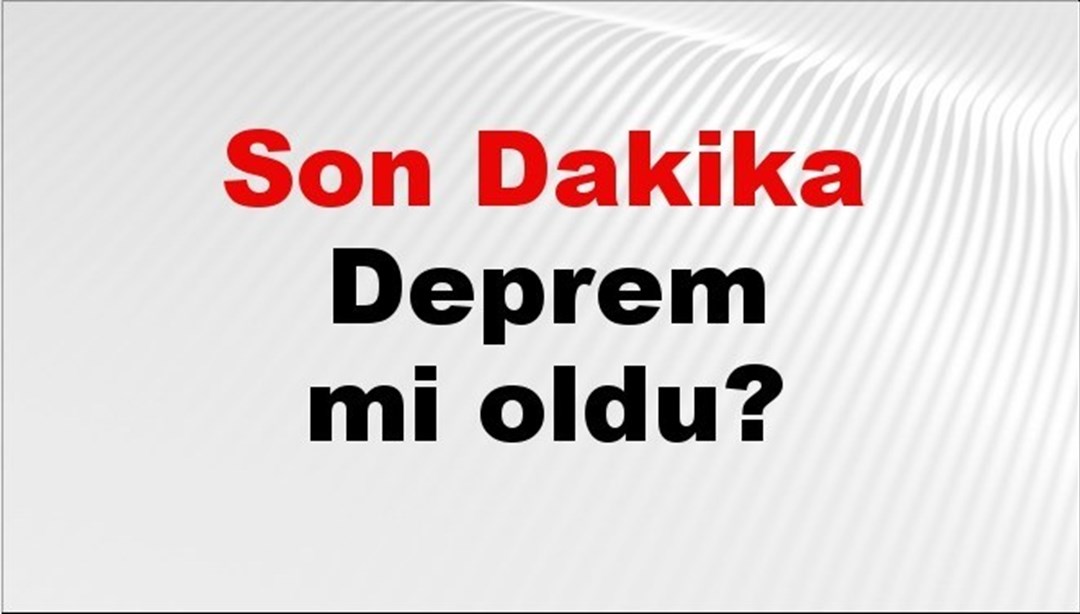 Son dakika deprem mi oldu? Az önce deprem nerede oldu? İstanbul, Ankara, İzmir ve il il AFAD son depremler 07 Nisan 2025